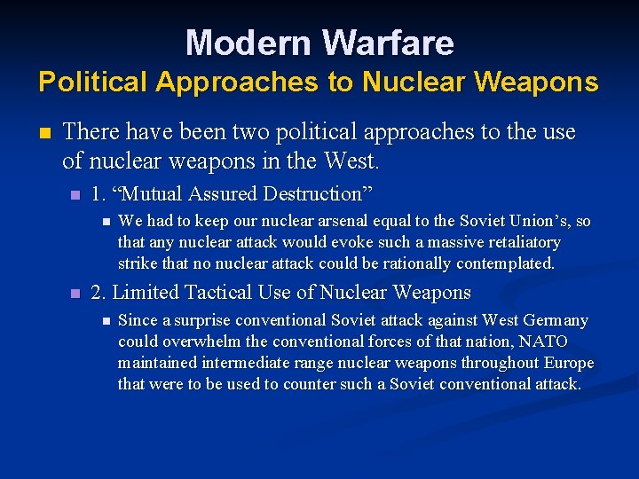 Modern Warfare Political Approaches to Nuclear Weapons n There have been two political approaches