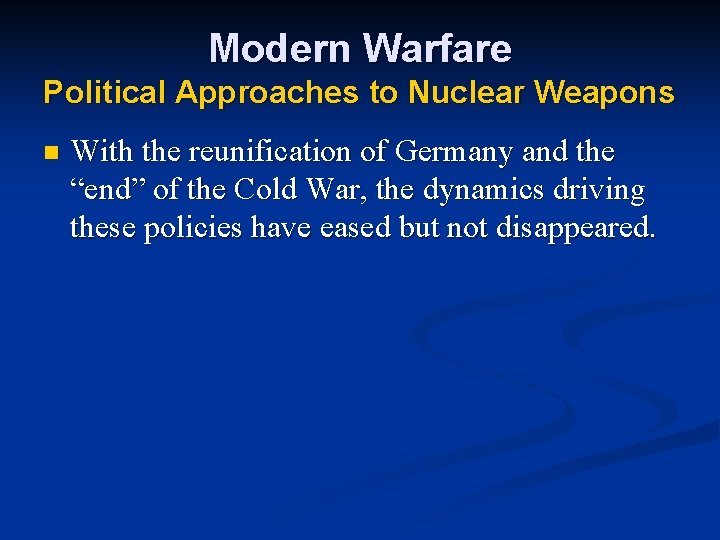 Modern Warfare Political Approaches to Nuclear Weapons n With the reunification of Germany and