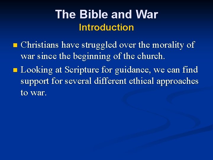 The Bible and War Introduction Christians have struggled over the morality of war since