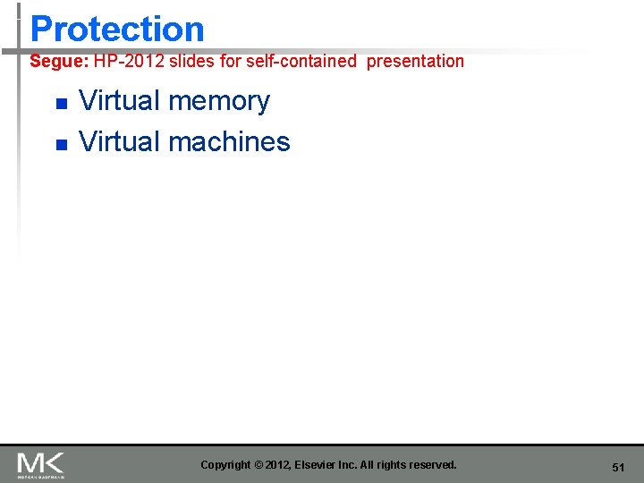 Protection Segue: HP-2012 slides for self-contained presentation n n Virtual memory Virtual machines Copyright