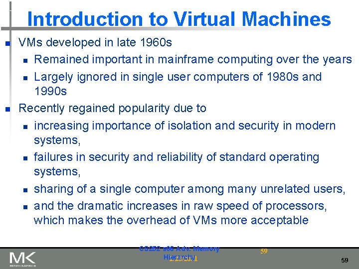 Introduction to Virtual Machines n n VMs developed in late 1960 s n Remained