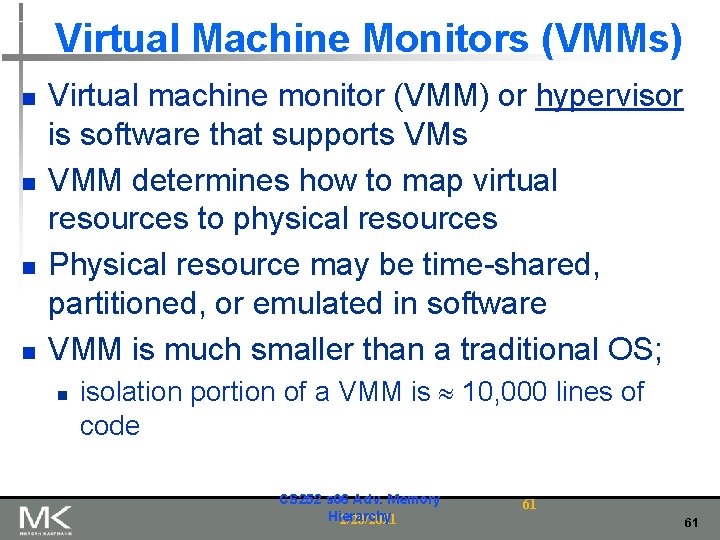 Virtual Machine Monitors (VMMs) n n Virtual machine monitor (VMM) or hypervisor is software