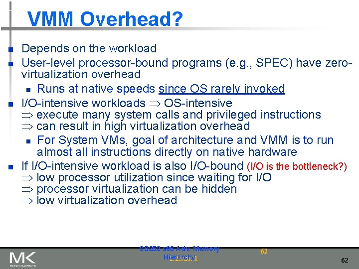 VMM Overhead? n n Depends on the workload User-level processor-bound programs (e. g. ,