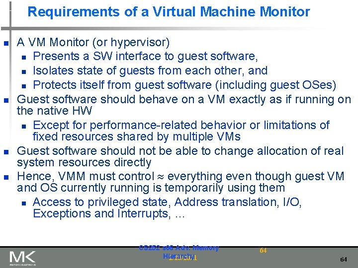 Requirements of a Virtual Machine Monitor n n A VM Monitor (or hypervisor) n