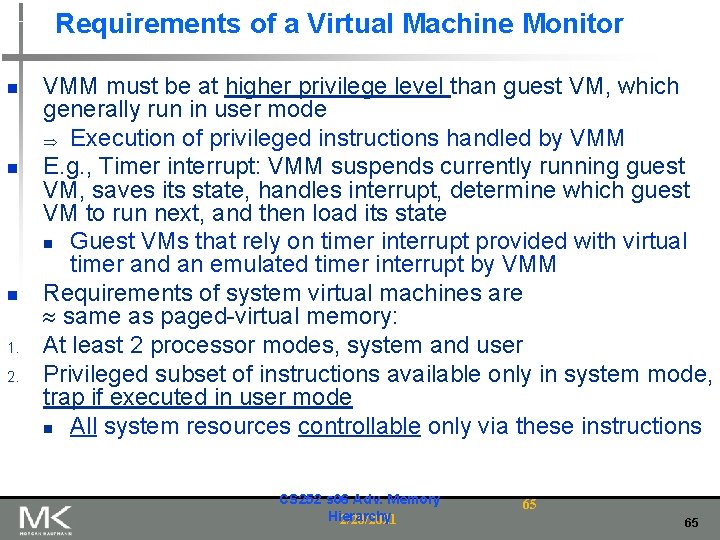 Requirements of a Virtual Machine Monitor n n n 1. 2. VMM must be