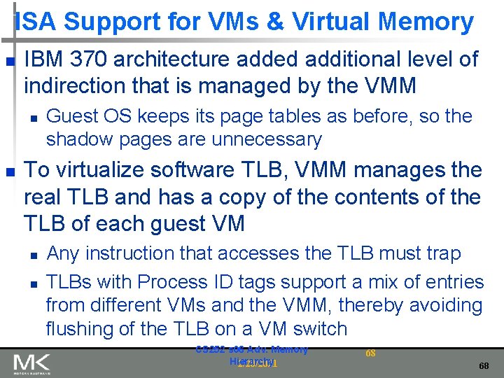 ISA Support for VMs & Virtual Memory n IBM 370 architecture added additional level