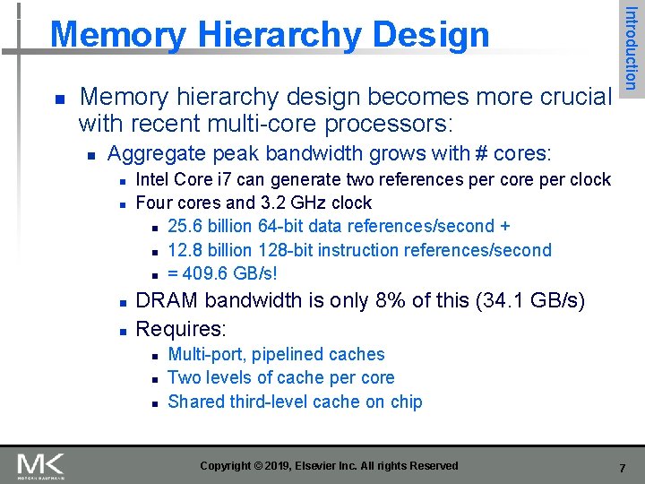 n Memory hierarchy design becomes more crucial with recent multi-core processors: n Introduction Memory