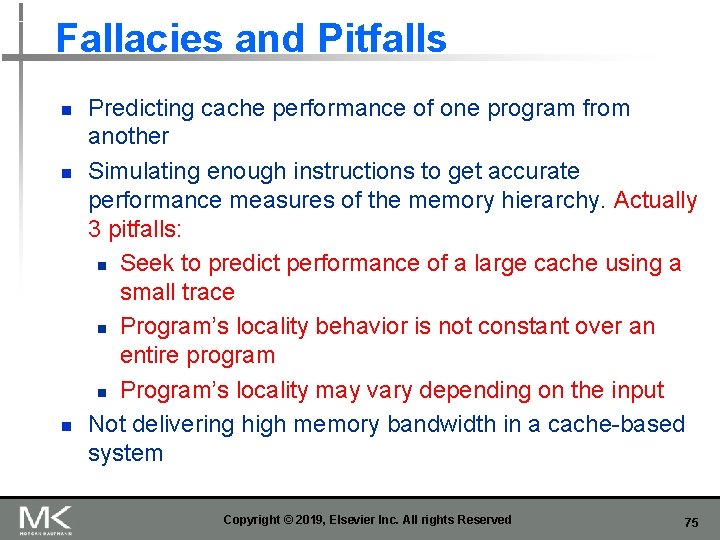 Fallacies and Pitfalls n n n Predicting cache performance of one program from another