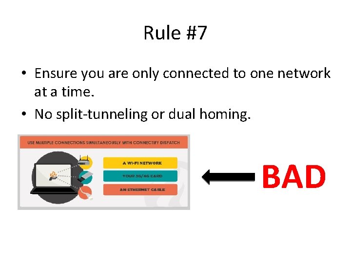 Rule #7 • Ensure you are only connected to one network at a time.