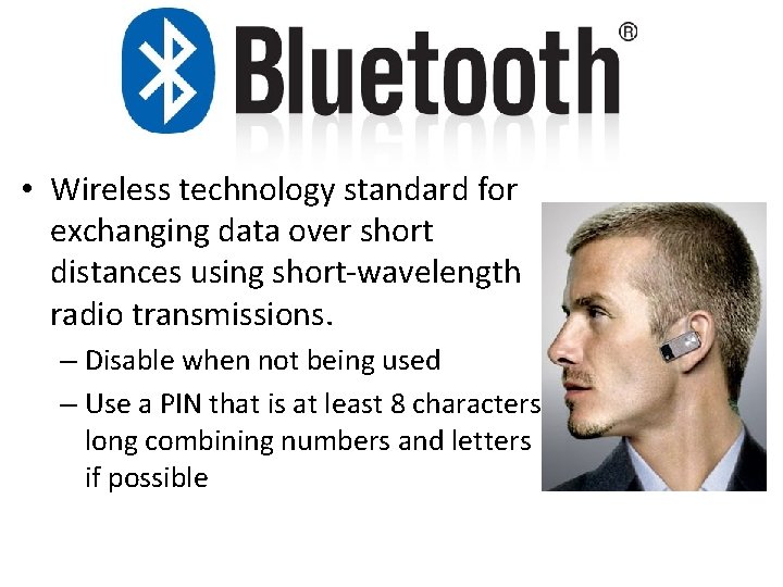  • Wireless technology standard for exchanging data over short distances using short-wavelength radio
