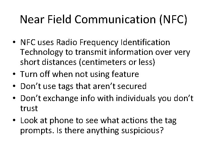 Near Field Communication (NFC) • NFC uses Radio Frequency Identification Technology to transmit information