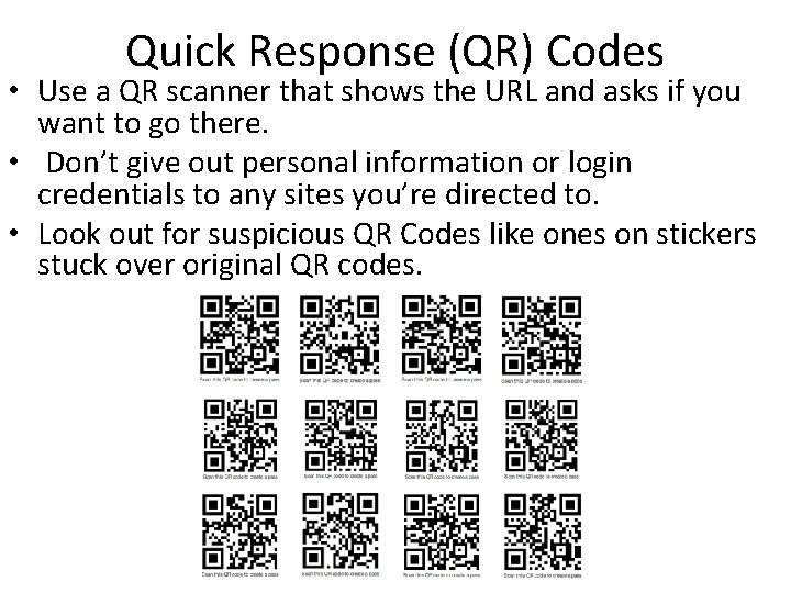 Quick Response (QR) Codes • Use a QR scanner that shows the URL and