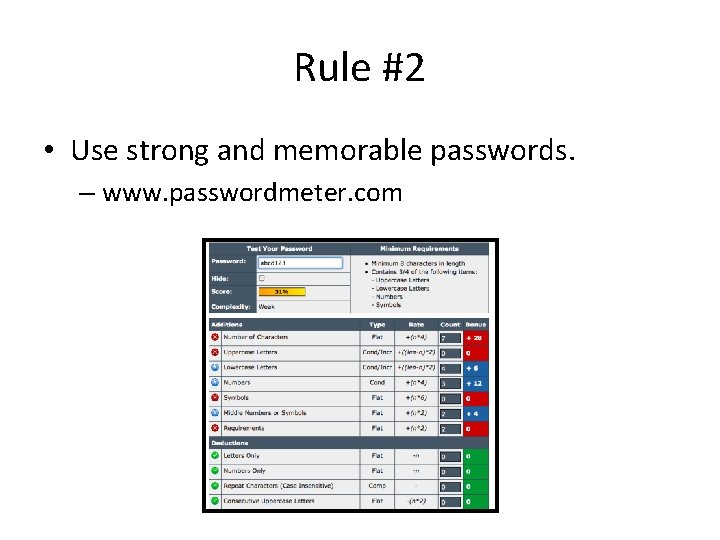 Rule #2 • Use strong and memorable passwords. – www. passwordmeter. com 