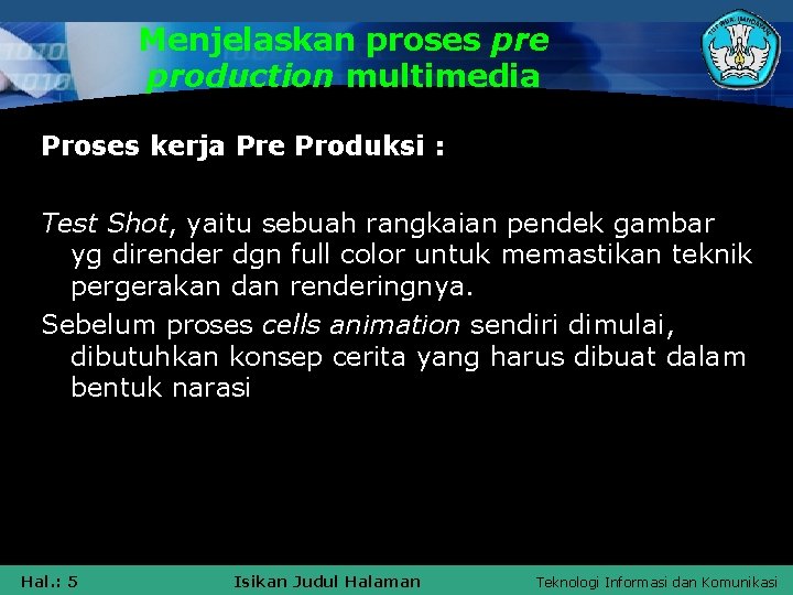 Menjelaskan proses pre production multimedia Proses kerja Pre Produksi : Test Shot, yaitu sebuah