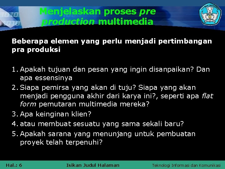 Menjelaskan proses pre production multimedia Beberapa elemen yang perlu menjadi pertimbangan pra produksi 1.