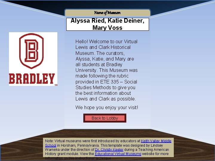 Name of Museum Alyssa Ried, Katie Deiner, Mary Voss Hello! Welcome to our Virtual