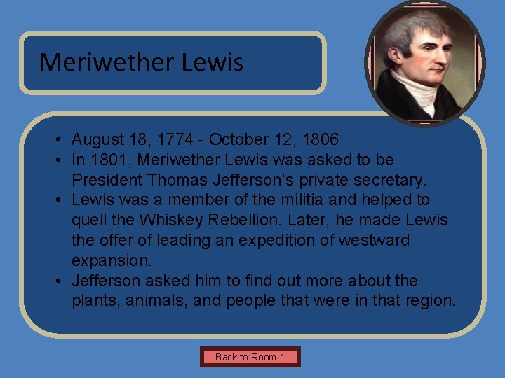 Name of Museum Meriwether Lewis • August 18, 1774 - October 12, 1806 •