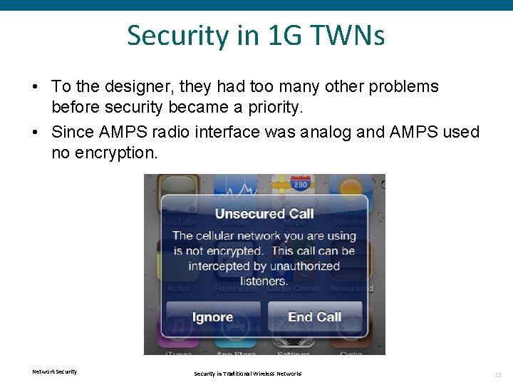 Security in 1 G TWNs • To the designer, they had too many other