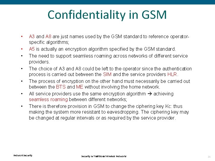 Confidentiality in GSM • • A 3 and A 8 are just names used