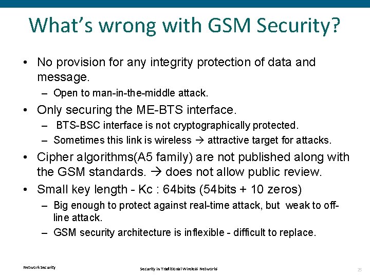 What’s wrong with GSM Security? • No provision for any integrity protection of data