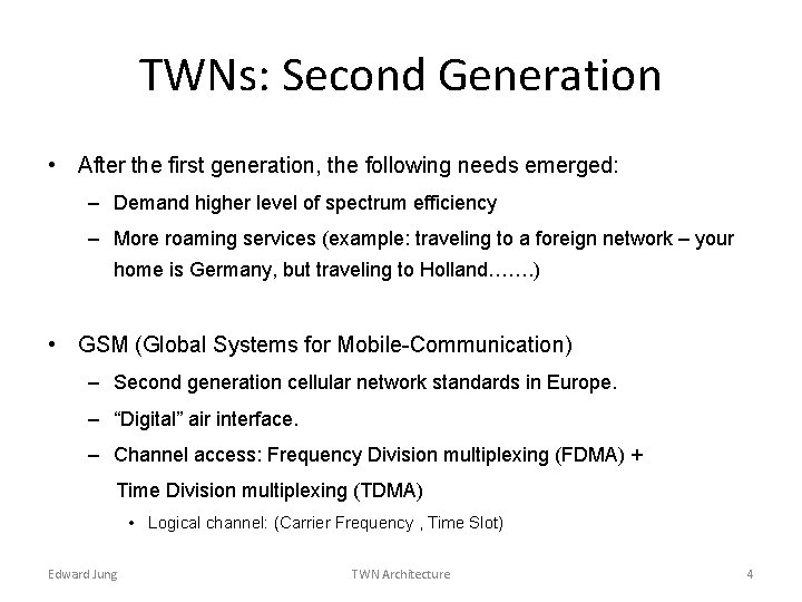 TWNs: Second Generation • After the first generation, the following needs emerged: – Demand