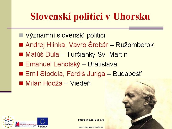 Slovenskí politici v Uhorsku n Významní slovenskí politici n Andrej Hlinka, Vavro Šrobár – Slovenskí politici v Uhorsku n Významní slovenskí politici n Andrej Hlinka, Vavro Šrobár –