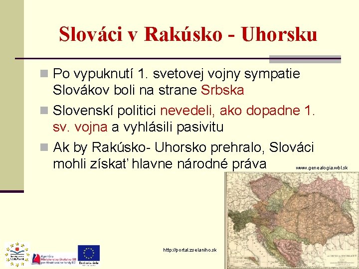 Slováci v Rakúsko - Uhorsku n Po vypuknutí 1. svetovej vojny sympatie Slovákov boli Slováci v Rakúsko - Uhorsku n Po vypuknutí 1. svetovej vojny sympatie Slovákov boli