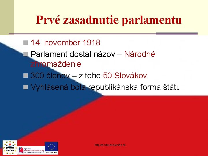 Prvé zasadnutie parlamentu n 14. november 1918 n Parlament dostal názov – Národné zhromaždenie Prvé zasadnutie parlamentu n 14. november 1918 n Parlament dostal názov – Národné zhromaždenie