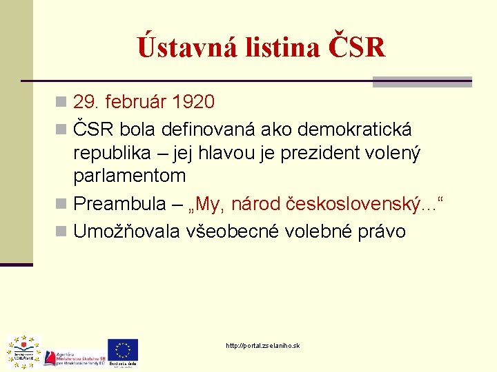 Ústavná listina ČSR n 29. február 1920 n ČSR bola definovaná ako demokratická republika Ústavná listina ČSR n 29. február 1920 n ČSR bola definovaná ako demokratická republika