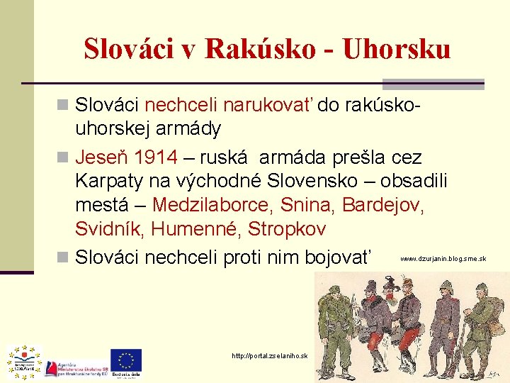Slováci v Rakúsko - Uhorsku n Slováci nechceli narukovať do rakúsko- uhorskej armády n Slováci v Rakúsko - Uhorsku n Slováci nechceli narukovať do rakúsko- uhorskej armády n