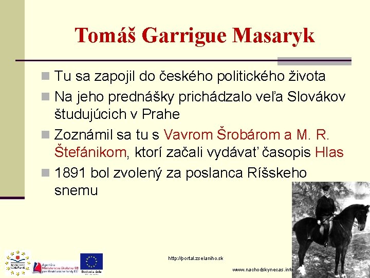 Tomáš Garrigue Masaryk n Tu sa zapojil do českého politického života n Na jeho Tomáš Garrigue Masaryk n Tu sa zapojil do českého politického života n Na jeho