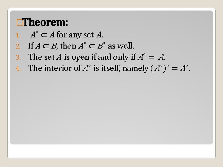 �Theorem: 1. A ◦ ⊂ A for any set A. 2. If A ⊂
