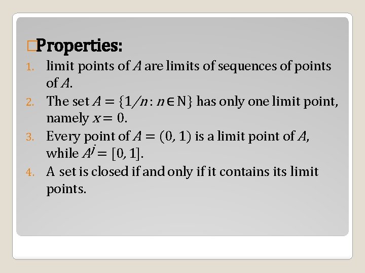 �Properties: 1. limit points of A are limits of sequences of points of A.