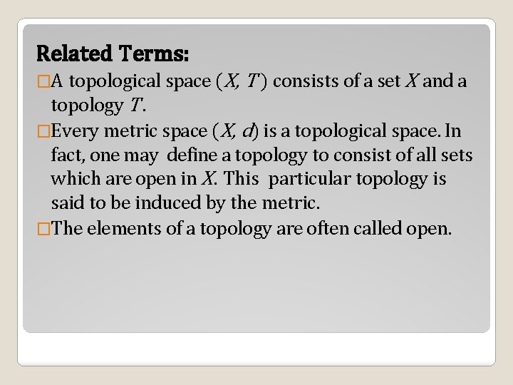 Related Terms: topological space (X, T ) consists of a set X and a
