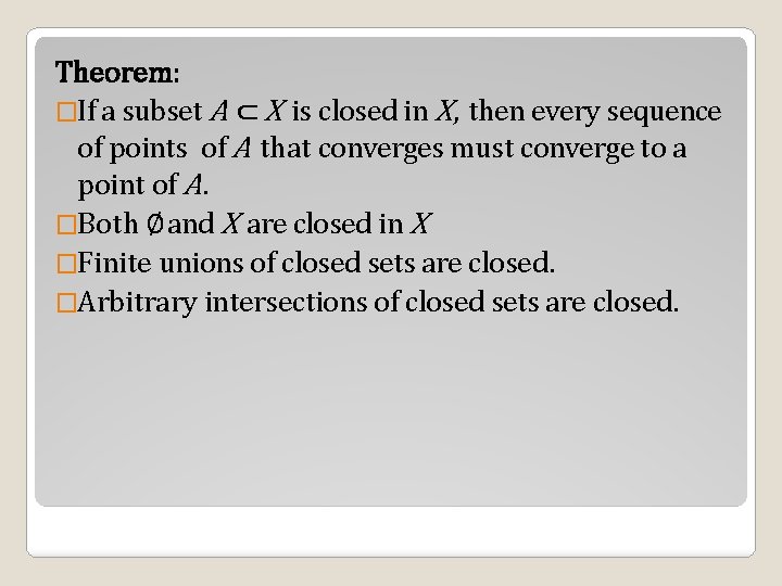 Theorem: �If a subset A ⊂ X is closed in X , then every