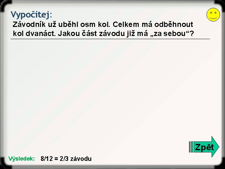 Vypočítej: Závodník už uběhl osm kol. Celkem má odběhnout kol dvanáct. Jakou část závodu