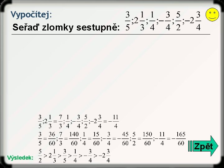 Vypočítej: Seřaď zlomky sestupně: Zpět Výsledek: 