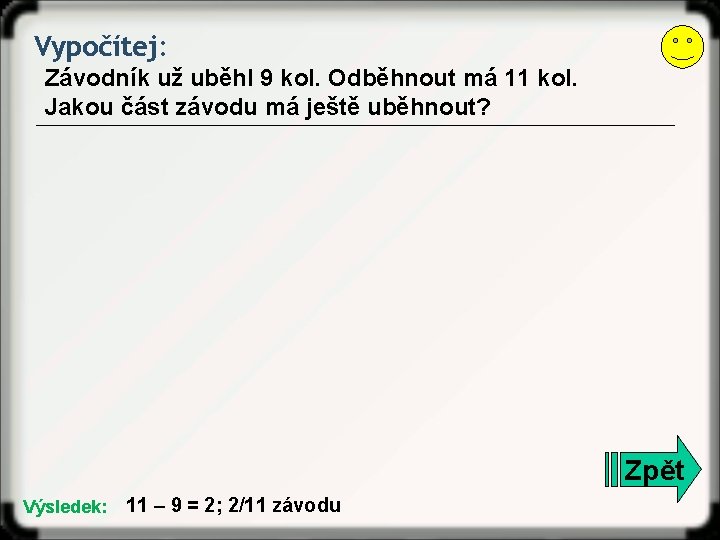 Vypočítej: Závodník už uběhl 9 kol. Odběhnout má 11 kol. Jakou část závodu má