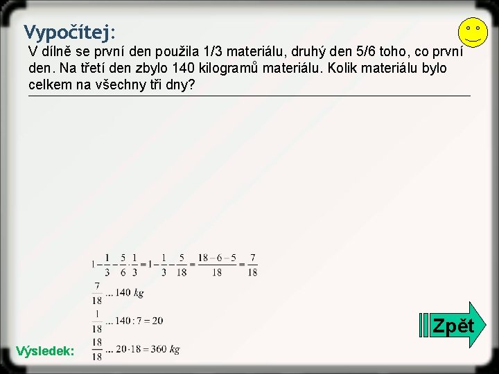 Vypočítej: V dílně se první den použila 1/3 materiálu, druhý den 5/6 toho, co