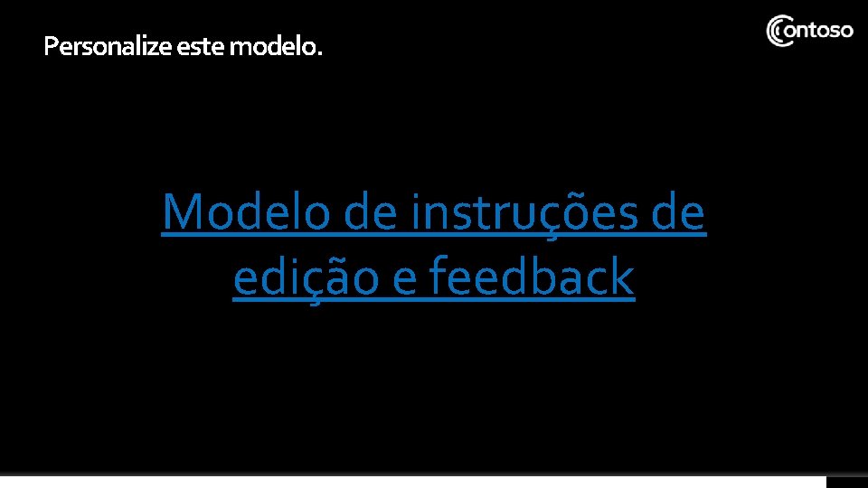 Personalize este modelo. Modelo de instruções de edição e feedback Personalize este modelo. Modelo de instruções de edição e feedback