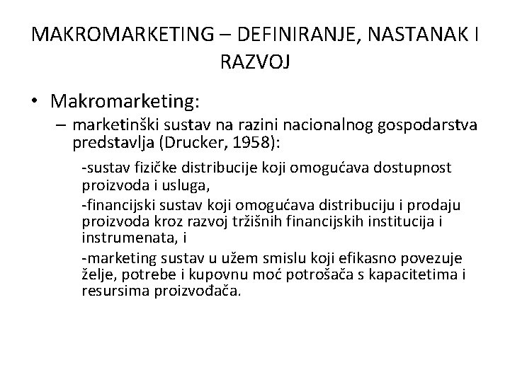 MAKROMARKETING – DEFINIRANJE, NASTANAK I RAZVOJ • Makromarketing: – marketinški sustav na razini nacionalnog