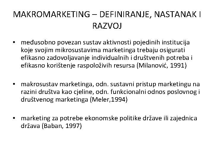 MAKROMARKETING – DEFINIRANJE, NASTANAK I RAZVOJ • međusobno povezan sustav aktivnosti pojedinih institucija koje