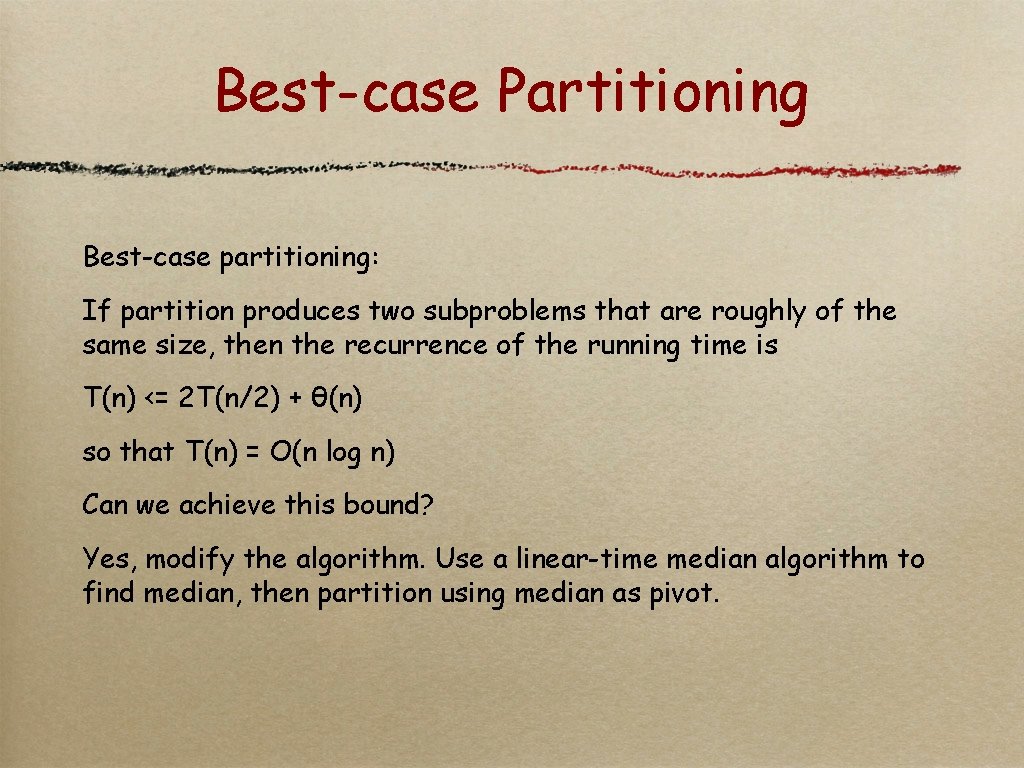 Best-case Partitioning Best-case partitioning: If partition produces two subproblems that are roughly of the