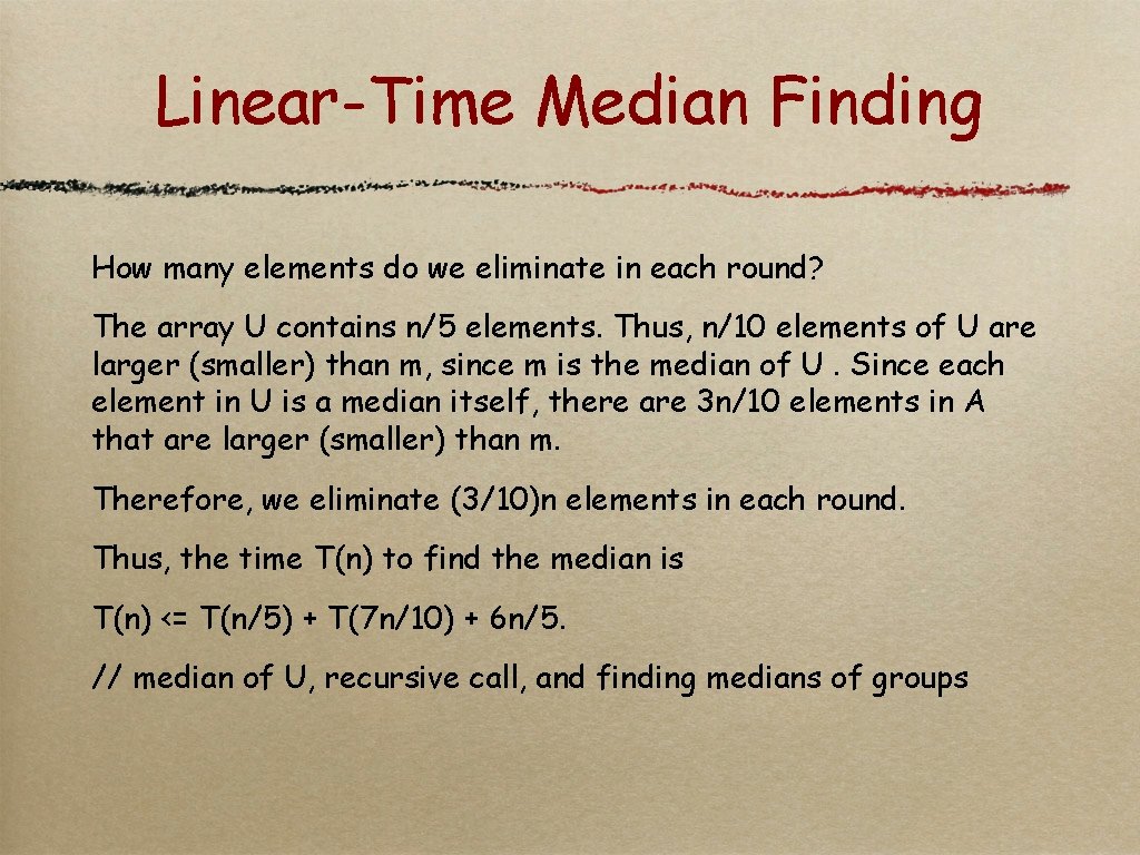 Linear-Time Median Finding How many elements do we eliminate in each round? The array