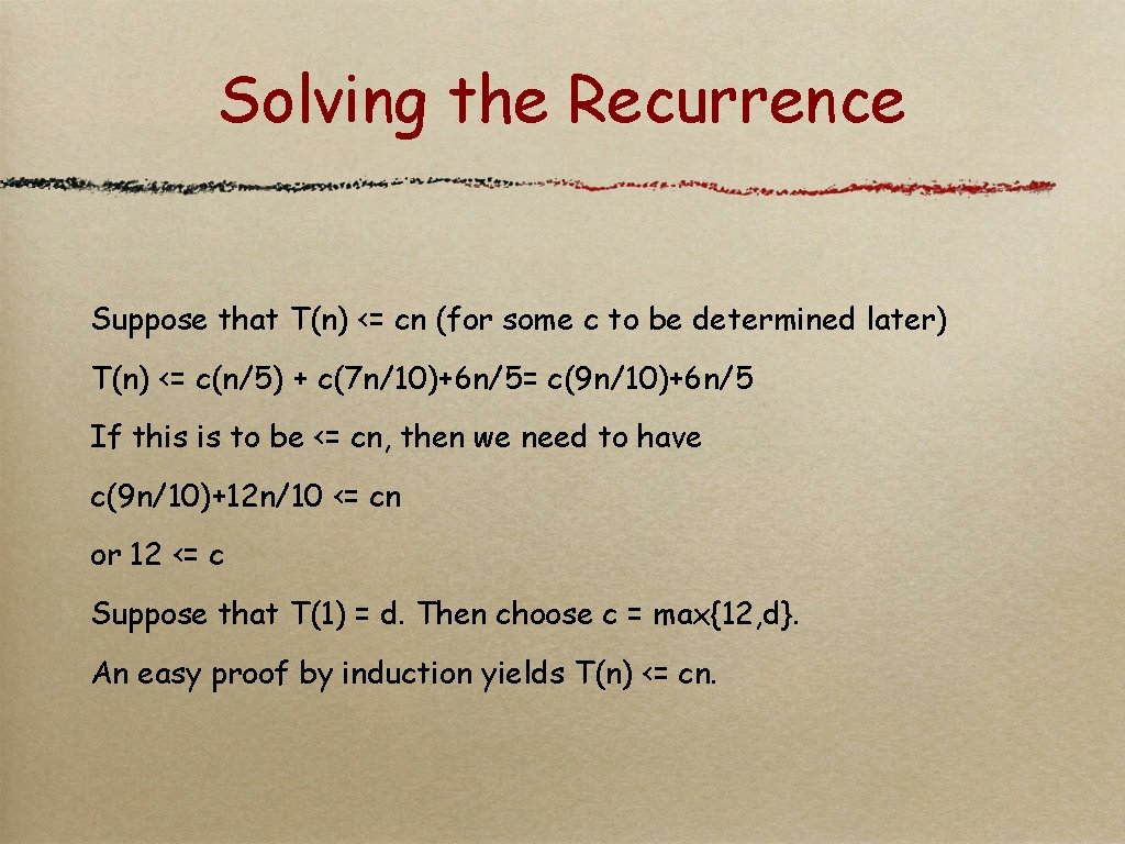 Solving the Recurrence Suppose that T(n) <= cn (for some c to be determined