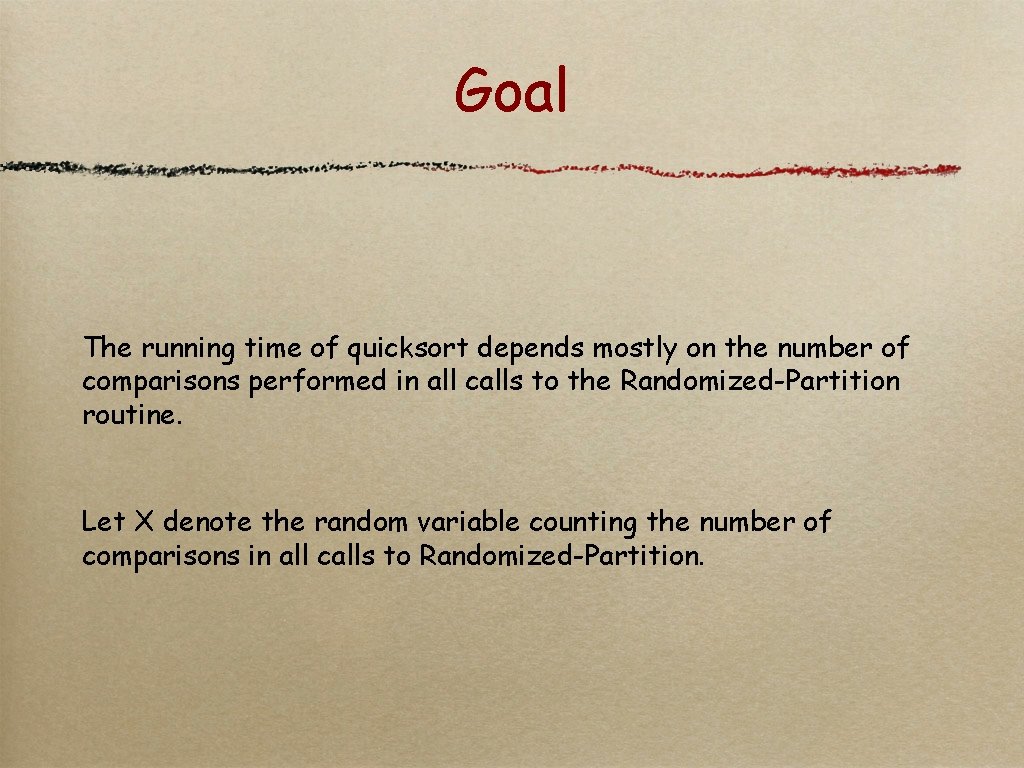 Goal The running time of quicksort depends mostly on the number of comparisons performed