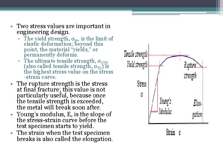  • Two stress values are important in engineering design. ▫ The yield strength,