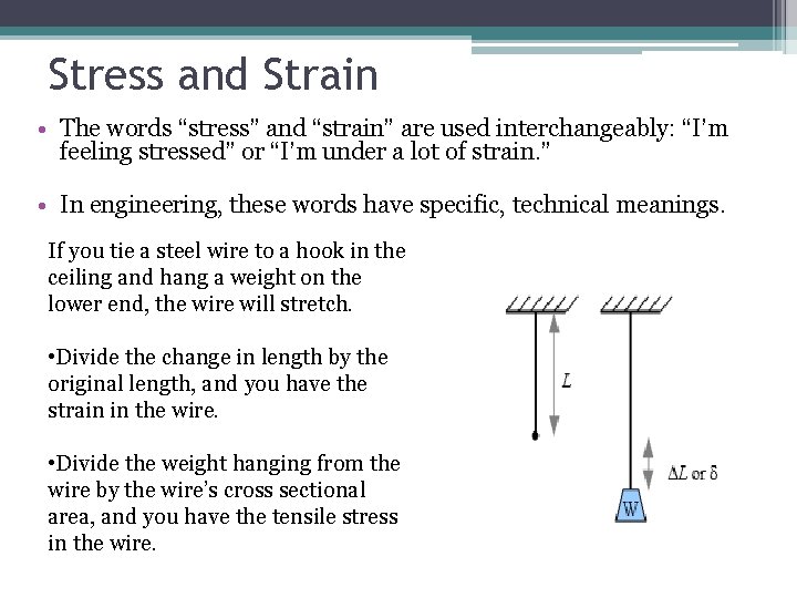 Stress and Strain • The words “stress” and “strain” are used interchangeably: “I’m feeling