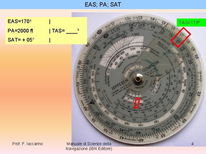 EAS; PA; SAT EAS=170 k | PA=2000 ft | TAS= ____k SAT= + 05°