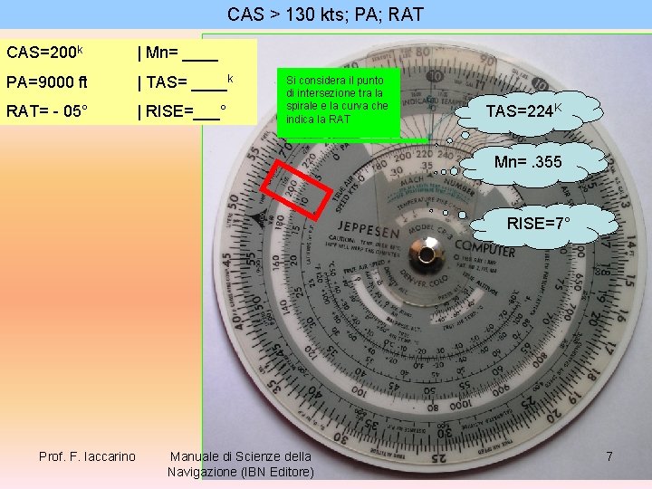 CAS > 130 kts; PA; RAT CAS=200 k | Mn= ____ PA=9000 ft |